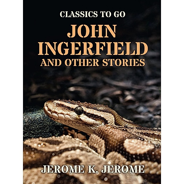 John Ingerfield and Other Stories, Jerome K. Jerome