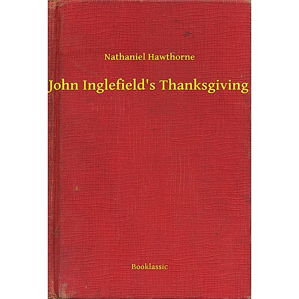 John Inglefield's Thanksgiving, Nathaniel Hawthorne