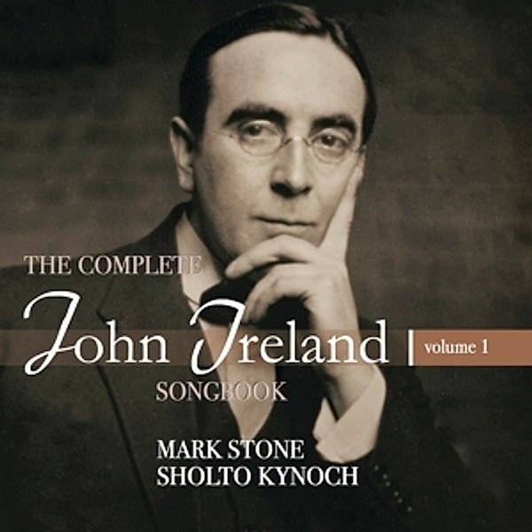 John Ireland: The Complete Songbook Vol.1, Mark Stone, Shotto Kynoch