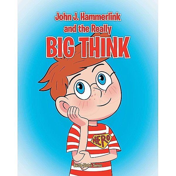 John J Hammerlink and the Really Big Think, Bette Slater Seres