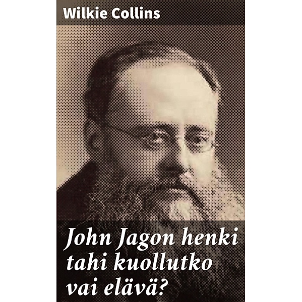 John Jagon henki tahi kuollutko vai elävä?, Wilkie Collins
