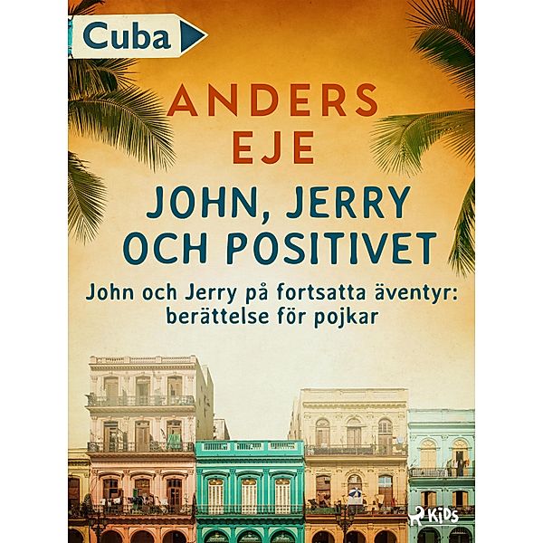 John, Jerry och positivet : John och Jerry på fortsatta äventyr : berättelse för pojkar / John och Jerry Bd.2, Anders Eje