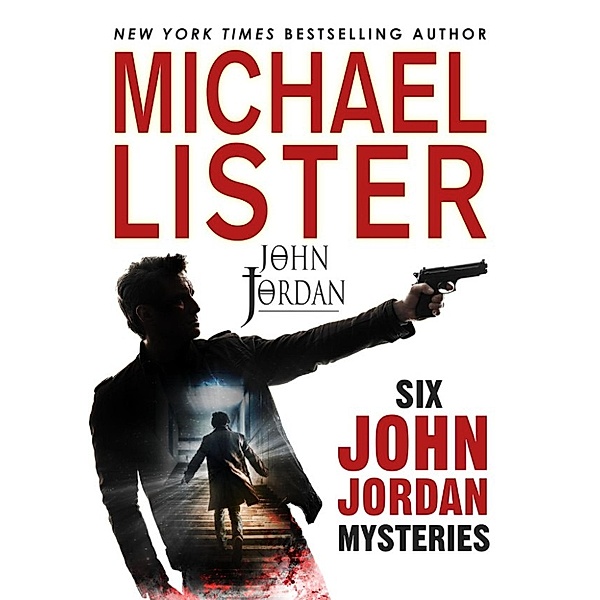 John Jordan Mysteries: Six John Jordan Mysteries Volume I, Michael Lister