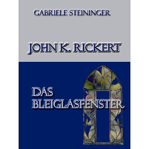 John K. Rickert / John K. Rickert Bd.3, Gabriele Steininger