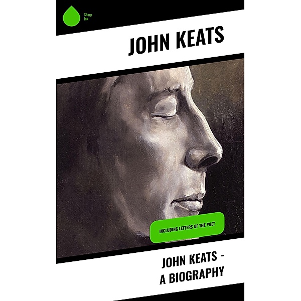 John Keats - A Biography, John Keats