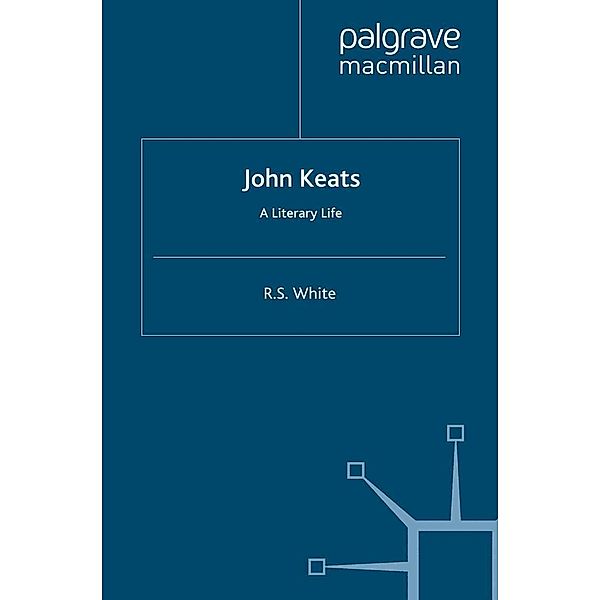John Keats / Literary Lives, R. White