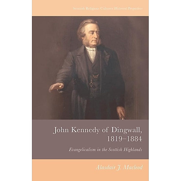 John Kennedy of Dingwall, 1819-1884, Alasdair J Macleod