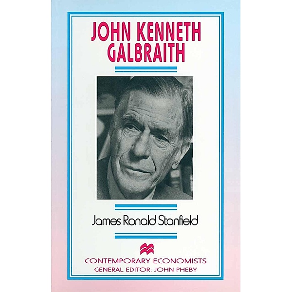John Kenneth Galbraith / Contemporary Economists, James Ronald Stanfield