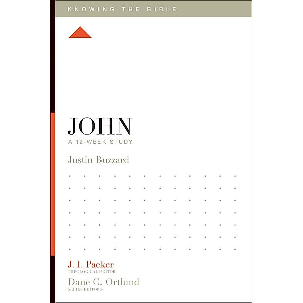 John / Knowing the Bible, Justin Buzzard