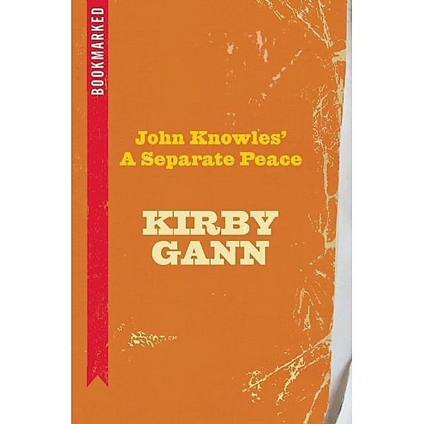 John Knowles' A Separate Peace: Bookmarked / Bookmarked Bd.1, Kirby Gann