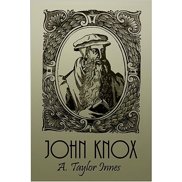 John Knox, Alexander Taylor Innes