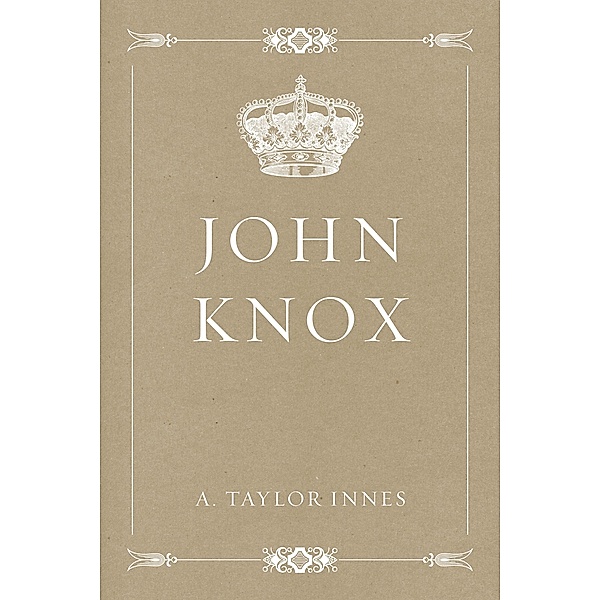 John Knox, A. Taylor Innes