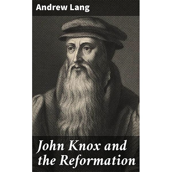 John Knox and the Reformation, Andrew Lang