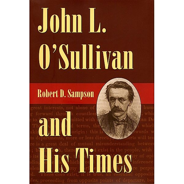 John L. O'Sullivan and His Times, Robert D. Sampson