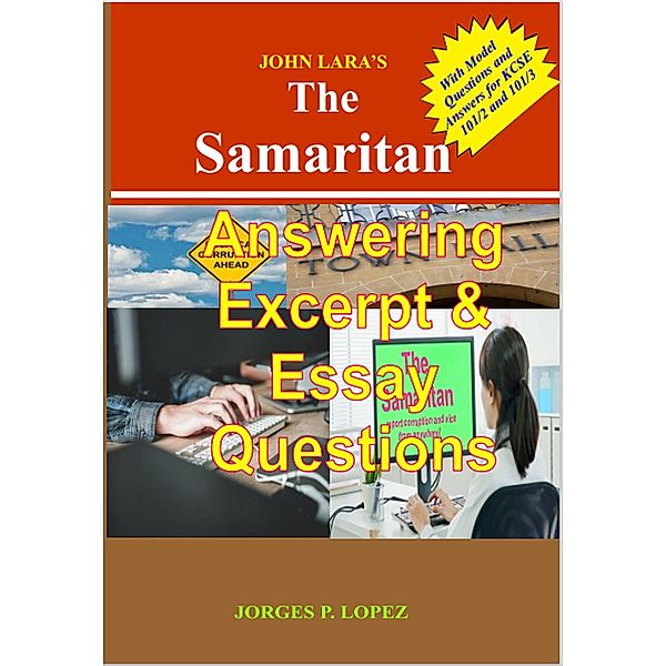 John Lara's The Samaritan: Answering Excerpt and Essay Questions (A Guide to Reading John Lara's The Samaritan, #3) / A Guide to Reading John Lara's The Samaritan, Jorges P. Lopez