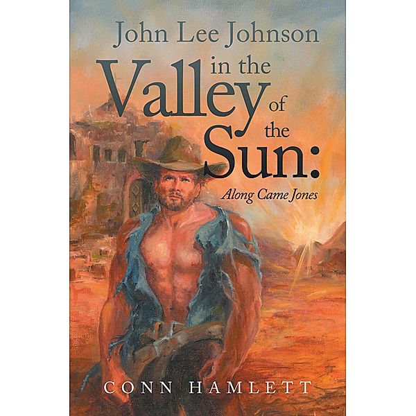 John Lee Johnson in the Valley of the Sun: Along Came Jones, Conn Hamlett