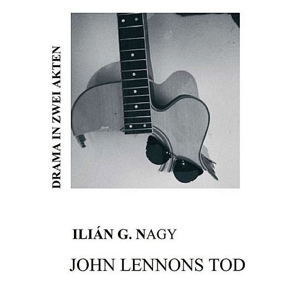 JOHN LENNONS TOD, Ilian G. Nagy