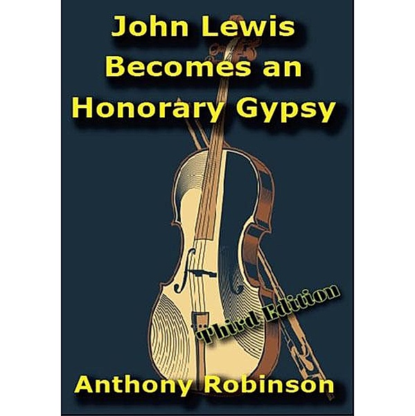 John Lewis Becomes an Honorary Gypsy (Through the Standing Stones Sagas, #3) / Through the Standing Stones Sagas, Anthony Robinson