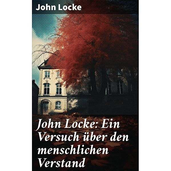 John Locke: Ein Versuch über den menschlichen Verstand, John Locke