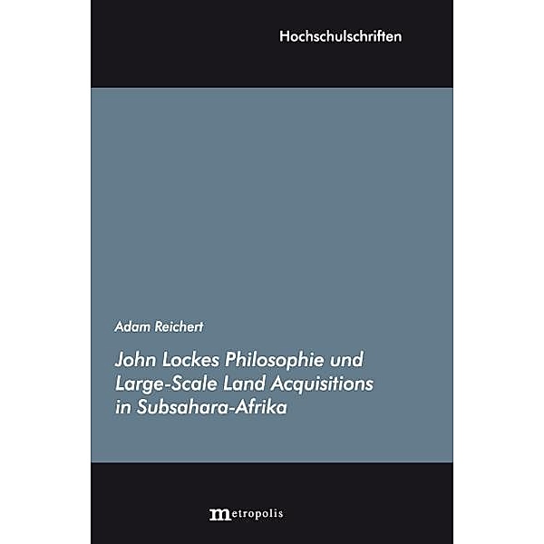 John Lockes Philosophie und Large-Scale Land Acquisitions in Subsahara-Afrika, Adam Reichert