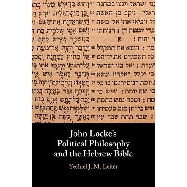 John Locke's Political Philosophy and the Hebrew Bible, Yechiel J. M. Leiter