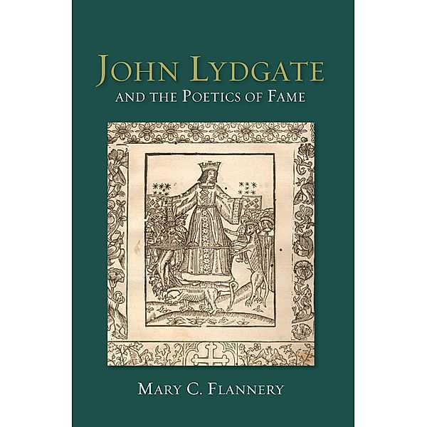 John Lydgate and the Poetics of Fame, Mary C. Flannery