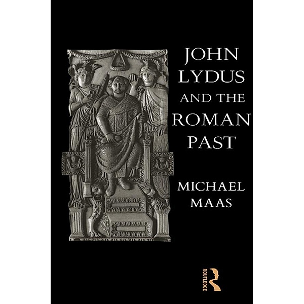 John Lydus and the Roman Past, Michael Maas