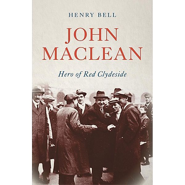 John Maclean / Revolutionary Lives, Henry Bell