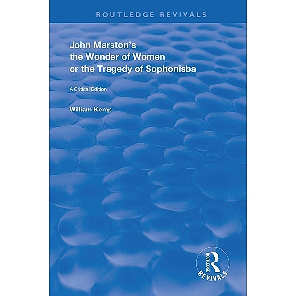 John Marston's The Wonder of Women or The Tragedy of Sophonisba, William Kemp