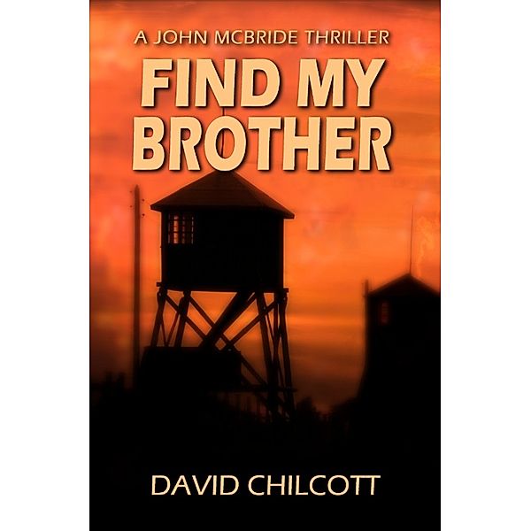 John McBride Thrillers: Find My Brother, David Chilcott