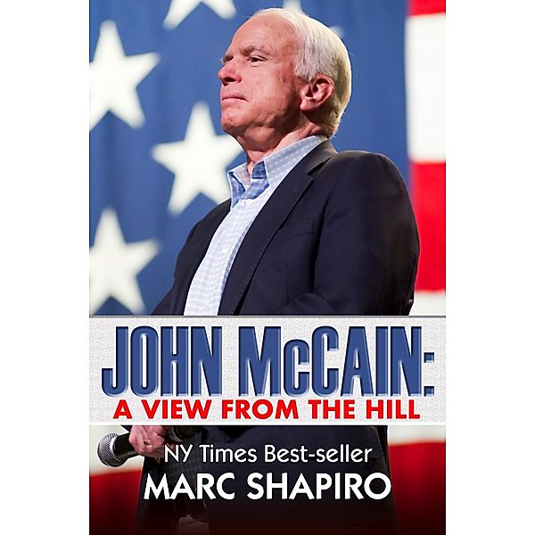 John McCain: A View from the Hill, Marc Shapiro