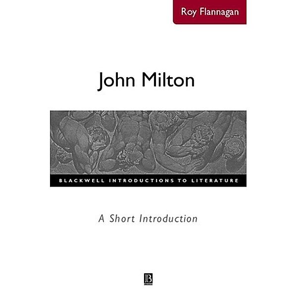 John Milton / Blackwell Introductions to Literature, Roy Flannagan