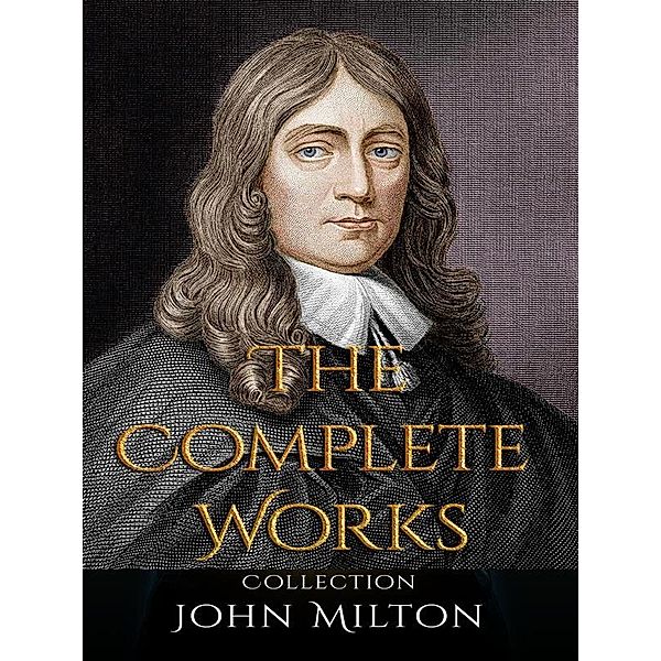 John Milton: The Complete Works, John Milton