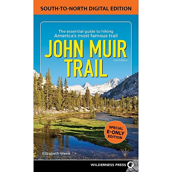 John Muir Trail: South to North Edition, Elizabeth Wenk