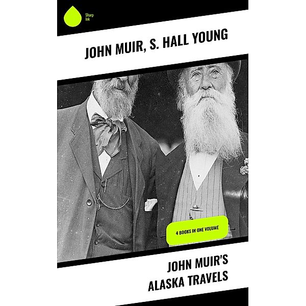 John Muir's Alaska Travels, John Muir, S. Hall Young