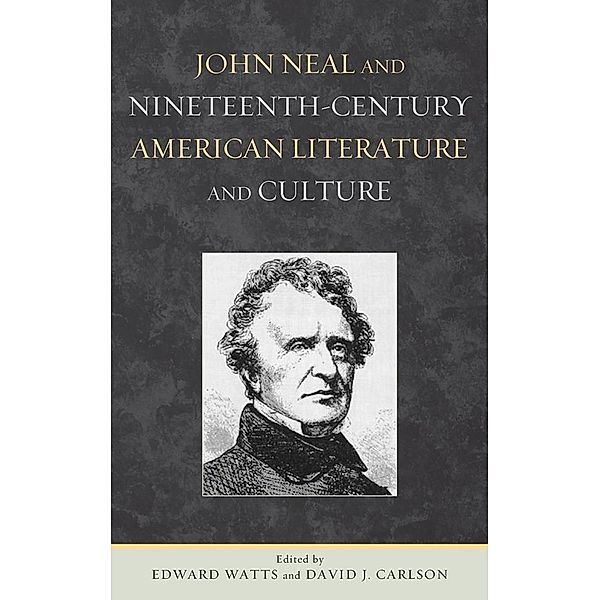 John Neal and Nineteenth-Century American Literature and Culture