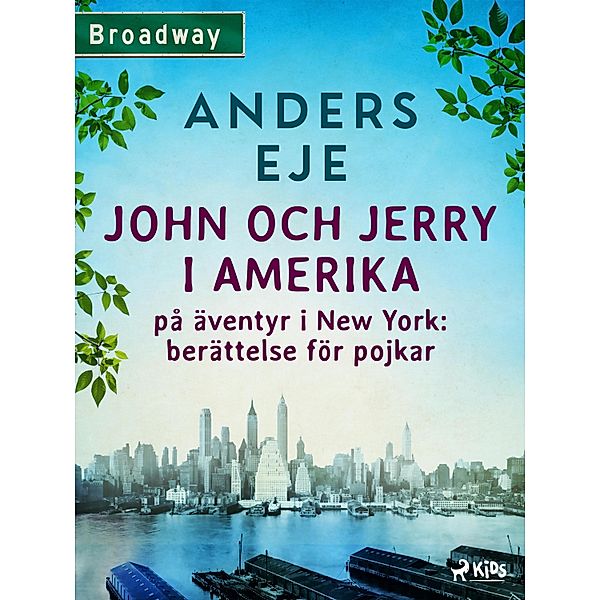 John och Jerry i Amerika : på äventyr i New York : berättelse för pojkar / John och Jerry Bd.3, Anders Eje
