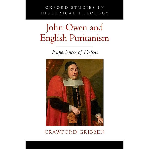 John Owen and English Puritanism, Crawford Gribben