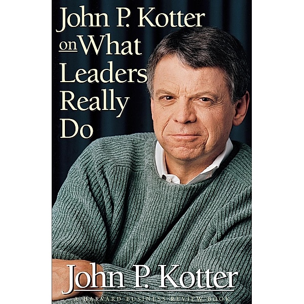 John P. Kotter on What Leaders Really Do / Harvard Business Review Book, John P. Kotter