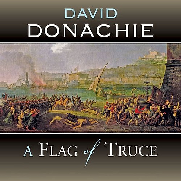 John Pearce - 4 - A Flag of Truce, David Donachie