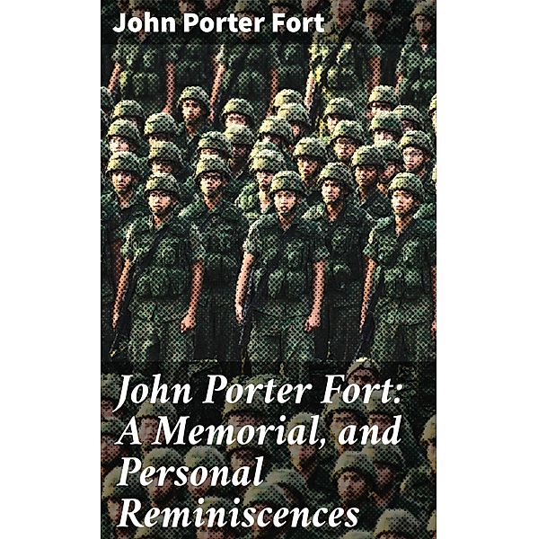 John Porter Fort: A Memorial, and Personal Reminiscences, John Porter Fort