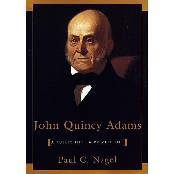 John Quincy Adams, Paul C. Nagel