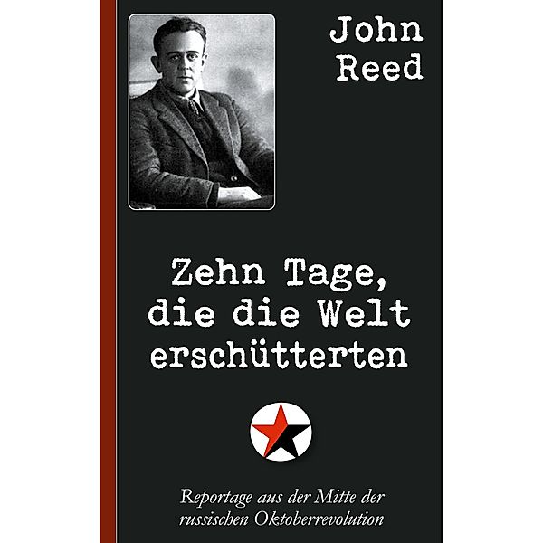 John Reed: Zehn Tage, die die Welt erschütterten, John Reed