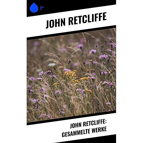 John Retcliffe: Gesammelte Werke, John Retcliffe