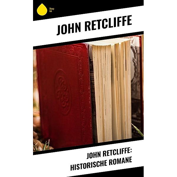 John Retcliffe: Historische Romane, John Retcliffe