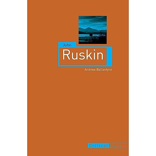 John Ruskin / Critical Lives, Ballantyne Andrew Ballantyne