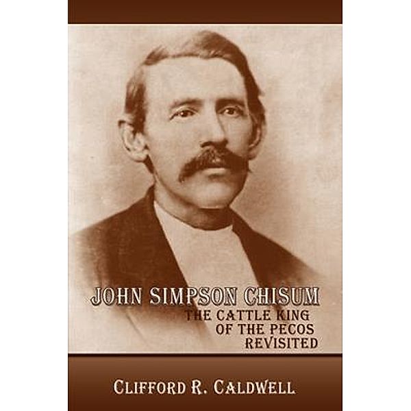 John Simpson Chisum, Clifford R. Caldwell