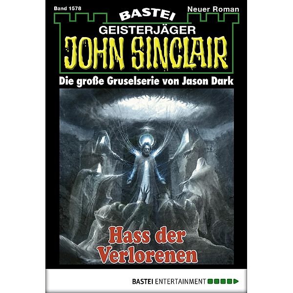 John Sinclair 1578 / Geisterjäger John Sinclair Bd.1578, Jason Dark