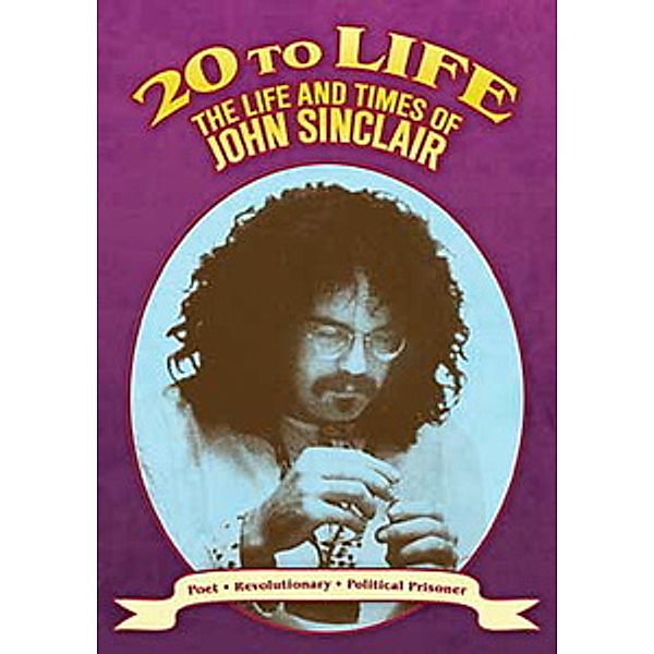 John Sinclair - 20 to Live: The Life and Times of John Sinclair, John Sinclair