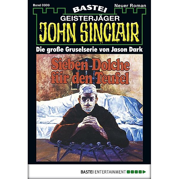 John Sinclair 300 / Geisterjäger John Sinclair Bd.300, Jason Dark